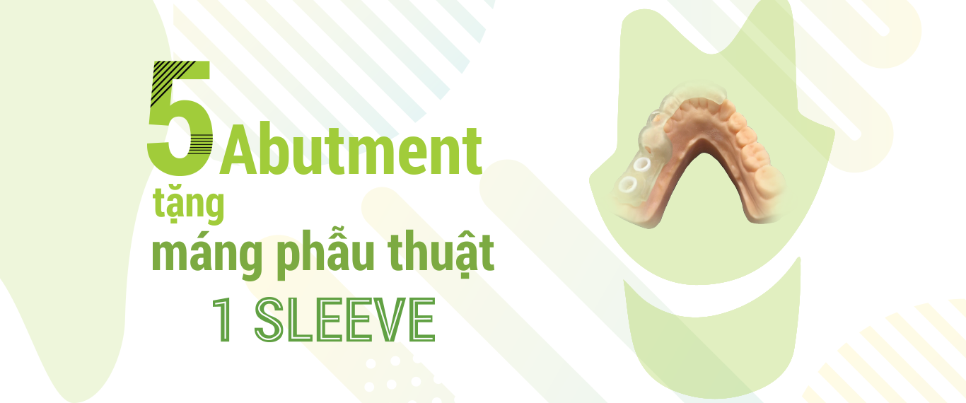 5 Abutment tặng máng phẫu thuật 1 sleeve